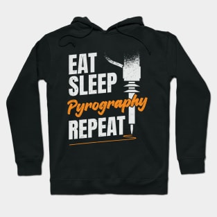 Eat Sleep Pyrography Repeat Pyrographer Gift Hoodie